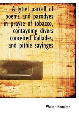 Book cover for Lyttel Parcell of Poems and Parodyes in Prayse of Tobacco, Contayning Divers Conceited Ballades