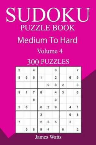 Cover of 300 Medium to Hard Sudoku Puzzle Book