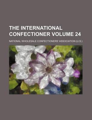 Book cover for The International Confectioner Volume 24