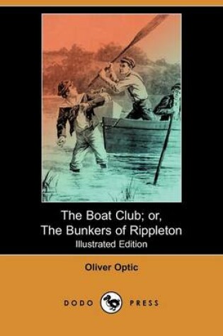 Cover of The Boat Club; Or, the Bunkers of Rippleton(Dodo Press)