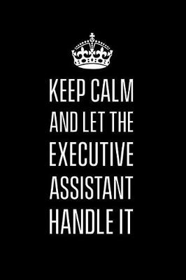 Book cover for Keep calm and let the executive assistant handle it