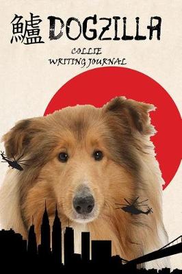 Book cover for Dogzilla Collie Writing Journal