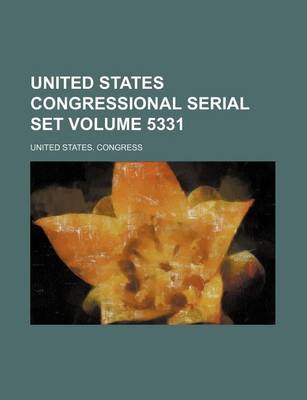 Book cover for United States Congressional Serial Set Volume 5331