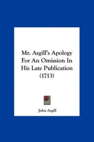 Cover of Mr. Asgill's Apology for an Omission in His Late Publication (1713)