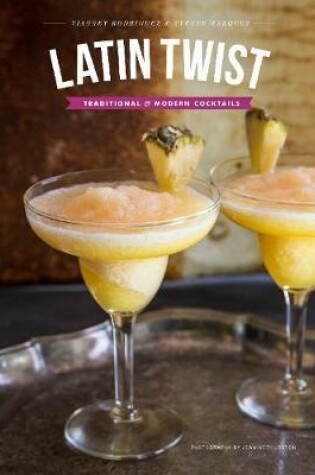 Cover of Latin Twist: Traditional and Modern Cocktails