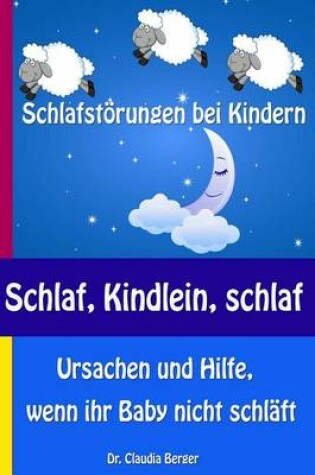 Cover of Schlaf, Kindlein, schlaf - Schlafstoerungen bei Kindern - Ursachen und Hilfe, wenn ihr Baby nicht schlaft