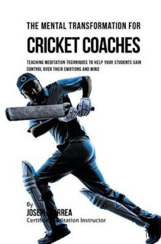 Cover of The Mental Transformation for Cricket Coaches