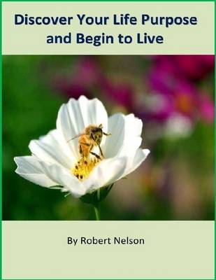 Book cover for Discover Your Life Purpose and Begin to Live