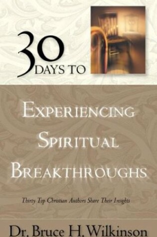 Cover of 30 to Experiencing Spiritual Breakthroughs