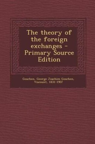 Cover of The Theory of the Foreign Exchanges - Primary Source Edition