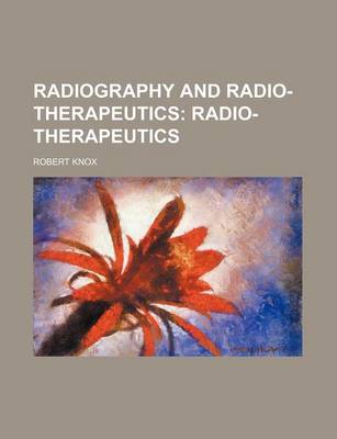 Book cover for Radiography and Radio-Therapeutics; Radio-Therapeutics