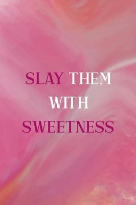 Book cover for Slay Them With Sweetness