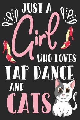 Book cover for Just A Girl Who Loves Tap Dance And Cats