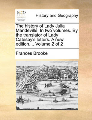 Book cover for The History of Lady Julia Mandeville. in Two Volumes. by the Translator of Lady Catesby's Letters. a New Edition. .. Volume 2 of 2