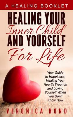 Book cover for Healing Your Inner Child and Yourself For Life