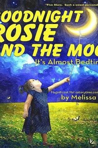 Cover of Goodnight Rosie and the Moon, It's Almost Bedtime