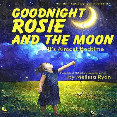 Book cover for Goodnight Rosie and the Moon, It's Almost Bedtime