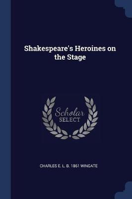 Book cover for Shakespeare's Heroines on the Stage