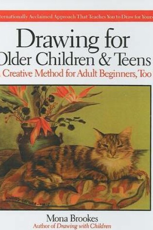 Cover of Drawing for Older Children and Teens: A Creative Method That Works for Adult Beginners, Too