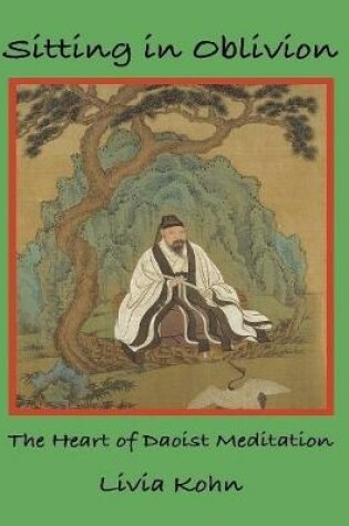 Cover of Sitting In Oblivion: The Heart of Daoist Meditation