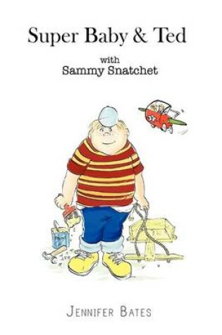 Cover of Super Baby & Ted with Sammy Snatchet