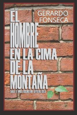 Cover of Libro Uno. El Hombre en la Cima de la Montaña.