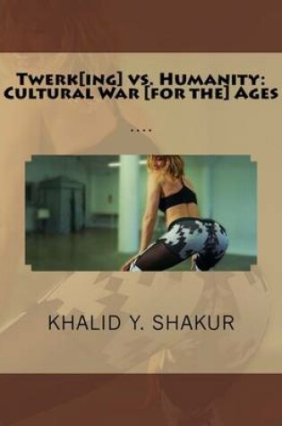 Cover of Twerk[ing] vs. Humanity