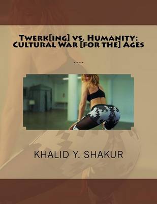 Book cover for Twerk[ing] vs. Humanity