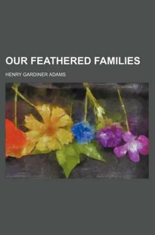 Cover of Our Feathered Families