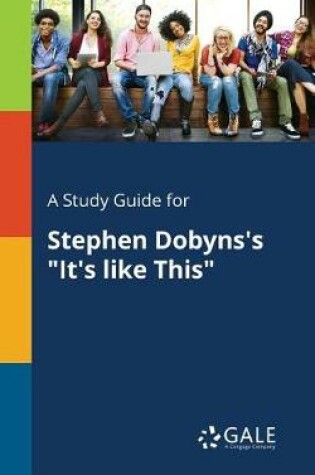 Cover of A Study Guide for Stephen Dobyns's It's Like This