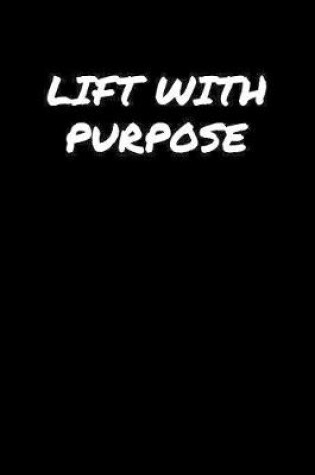 Cover of Lift With Purpose