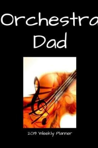 Cover of Orchestra Dad 2019 Weekly Planner