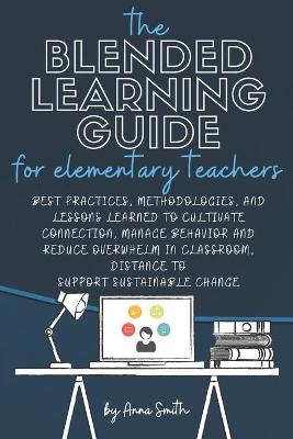 Book cover for The Blended Learning Guide for Elementary Teachers