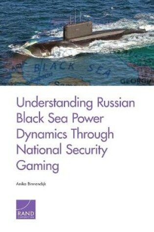 Cover of Understanding Russian Black Sea Power Dynamics Through National Security Gaming