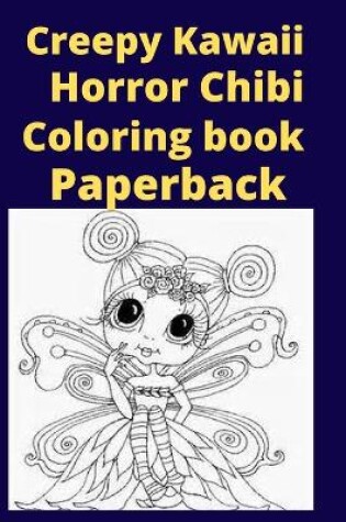 Cover of Creepy Kawaii Horror Chibi Coloring book Paperback