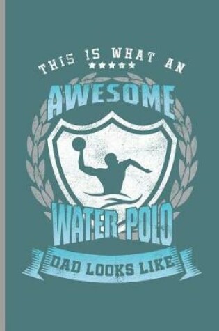 Cover of This is what an Awesome Water Polo Dad looks like