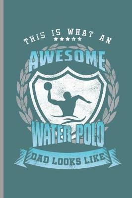 Book cover for This is what an Awesome Water Polo Dad looks like