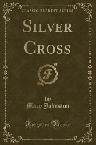 Cover of Silver Cross (Classic Reprint)