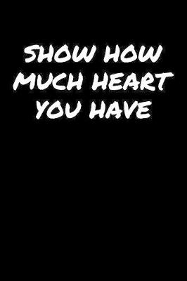 Book cover for Show How Much Heart You Have