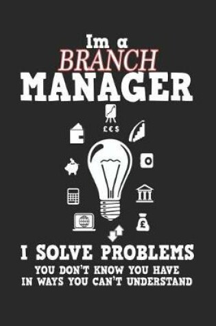 Cover of I'm a Branch Manager I Solve Problems