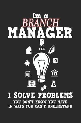 Book cover for I'm a Branch Manager I Solve Problems