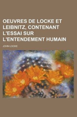Cover of Oeuvres de Locke Et Leibnitz, Contenant L'Essai Sur L'Entendement Humain