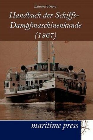 Cover of Handbuch der Schiffs-Dampfmaschinenkunde (1867)