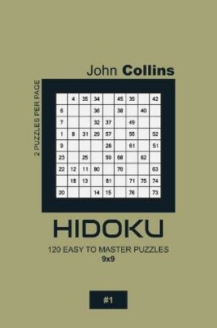 Cover of Hidoku - 120 Easy To Master Puzzles 9x9 - 1
