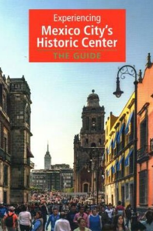 Cover of Experiencing Mexico City's Historic Center