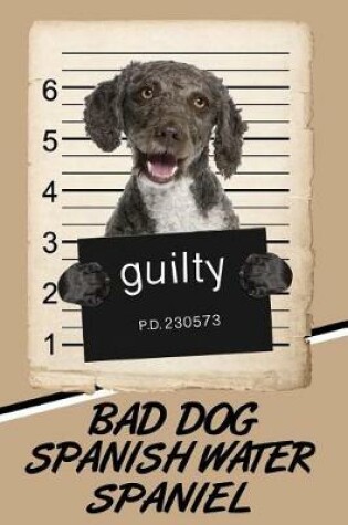 Cover of Bad Dog Spanish Water Spaniel