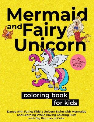 Book cover for Mermaid and Fairy Unicorn Coloring Book for Kids