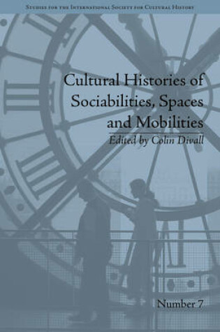 Cover of Cultural Histories of Sociabilities, Spaces and Mobilities
