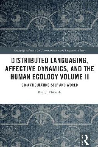 Cover of Distributed Languaging, Affective Dynamics, and the Human Ecology Volume II