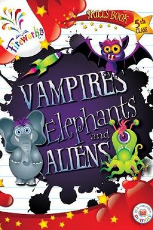 Cover of Vampires, Elephants and Aliens 5th Class Skills Book